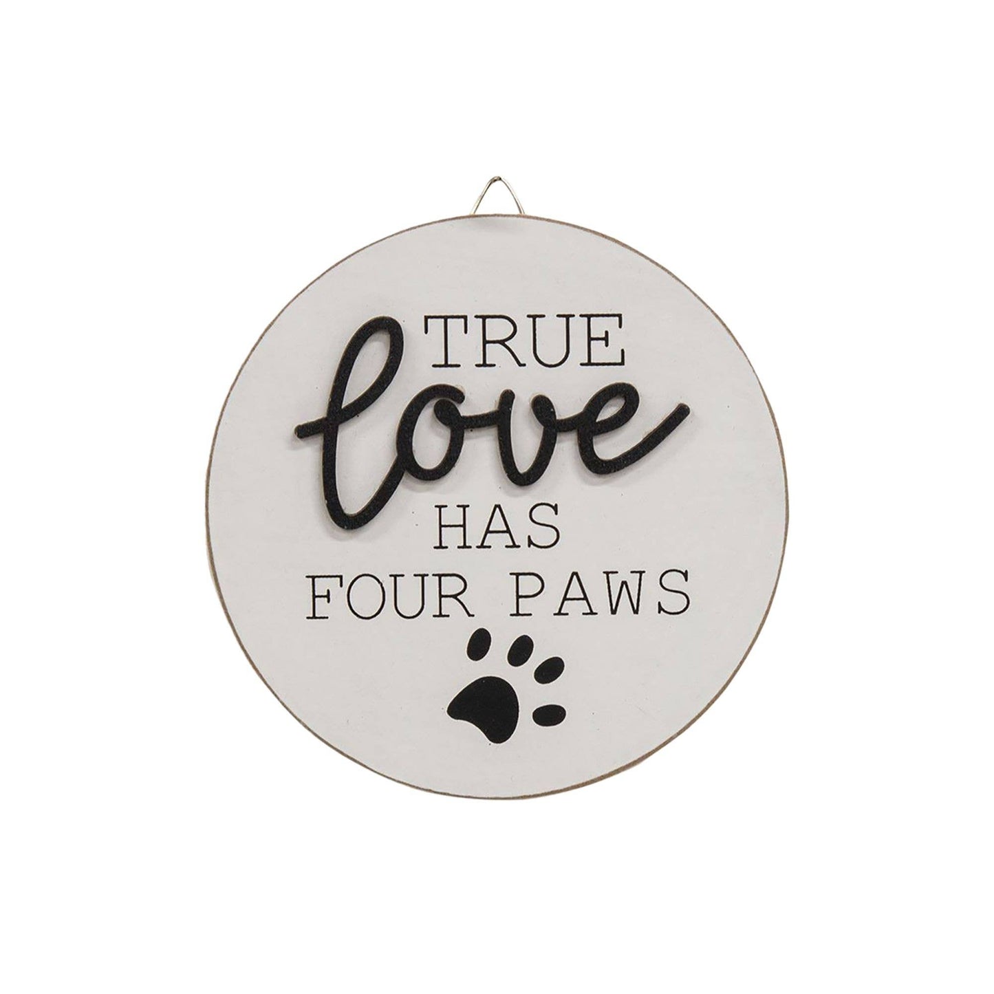 True Love Has Four Paws Round Easel Sign